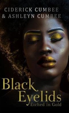 Black Eyelids Etched in Gold - Cumbee, Ciderick; Cumbee, Ashleyn