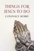 Things for Jesus to Do Things for Jesus to Do