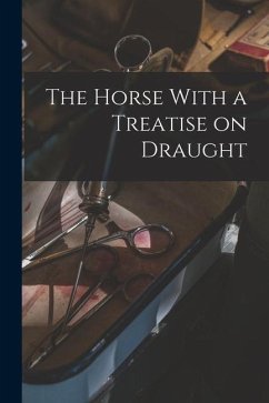 The Horse With a Treatise on Draught - Anonymous
