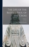 The Life of the Blessed Paul of the Cross; Volume 1