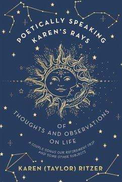Poetically Speaking Karen's Rays of Thoughts and Observations on Life - Ritzer, Karen (Taylor)