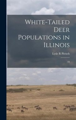 White-tailed Deer Populations in Illinois: 34 - Pietsch, Lysle R.