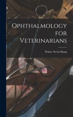 Ophthalmology for Veterinarians - Sharp, Walter Nevin