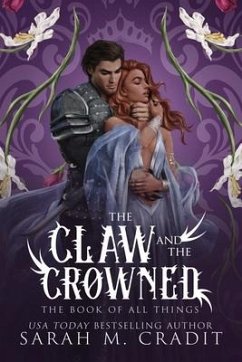 The Claw and the Crowned - The Book of All Things; Kingdom of the White Sea; Cradit, Sarah M