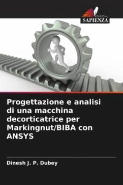 Progettazione e analisi di una macchina decorticatrice per Markingnut/BIBA con ANSYS - Dubey, Dinesh J. P.