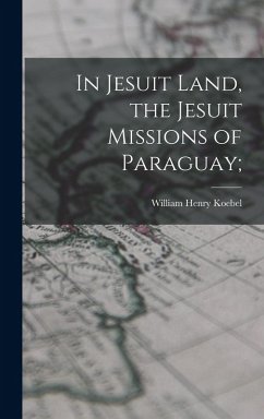 Cover In Jesuit Land, the Jesuit Missions of Paraguay;