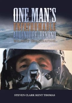 One Man's Unfathomable Adventure, Beyond Wildest Imagination - Thomas, Steven Clark Kent