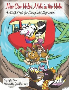Now Cow Helps Mole in the Hole: A Mindful Tale for Coping with Depression - Caleb, Kelly