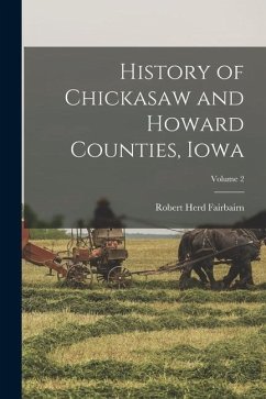 History of Chickasaw and Howard Counties, Iowa; Volume 2 - Fairbairn, Robert Herd