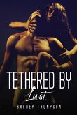 Tethered By Lust Tethered By Lust