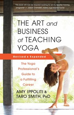 The Art and Business of Teaching Yoga (revised) - Ippoliti, Amy; Smith, Taro