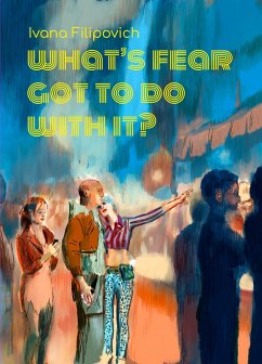 What's Fear Got to Do With It? - Filipovich, Ivana