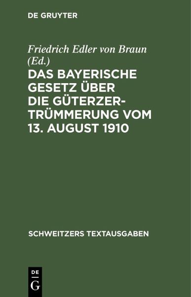 Das Bayerische Gesetz über die Güterzertrümmerung vom 13. August 1910 (eBook, PDF)