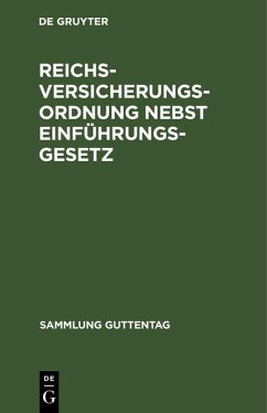 Reichsversicherungsordnung nebst Einführungsgesetz (eBook, PDF) Reichsversicherungsordnung nebst Einführungsgesetz (eBook, PDF)