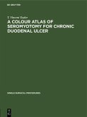 A Colour Atlas of Seromyotomy for Chronic Duodenal Ulcer (eBook, PDF)
