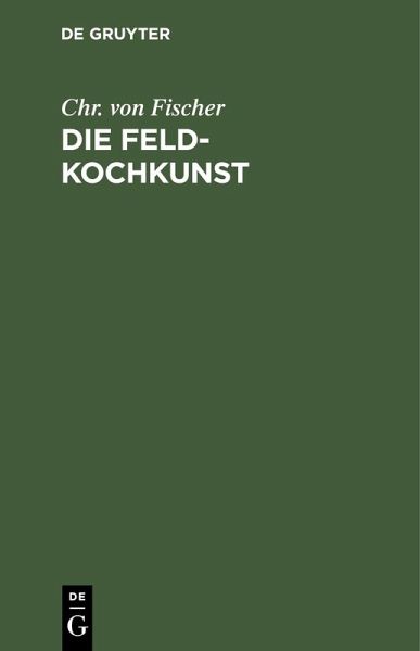 Die Feld-Kochkunst (eBook, PDF)