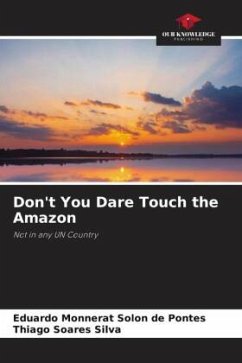 Don't You Dare Touch the Amazon - Monnerat Solon de Pontes, Eduardo;Soares Silva, Thiago