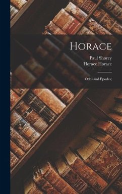 Horace; Odes and Epodes; - Shorey, Paul; Horace, Horace