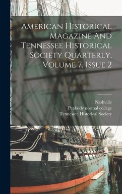 American Historical Magazine And Tennessee Historical Society Quarterly, Volume 7, Issue 2 - College, Peabody Normal; Nashville