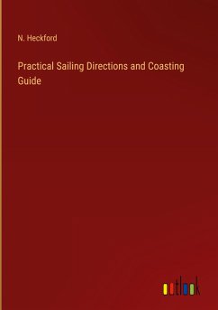 Practical Sailing Directions and Coasting Guide - Heckford, N.