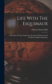 Life With The Esquimaux: A Narrative Of Arctic Experience In Search Of Survivors Of Sir John Franklin's Expedition