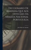 Diccionario de Marinha que aos Officiaes da Armada Nacional Portugueza