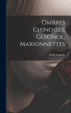 Ombres chinoises, guignol, marionnettes - Lagarde, Émile