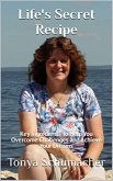 Life's Secret Recipe: Key Ingredients To Help You Overcome Challenges and Achieve Your Dreams (eBook, ePUB)