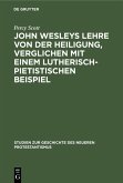 John Wesleys Lehre von der Heiligung, verglichen mit einem lutherisch-pietistischen Beispiel (eBook, PDF)