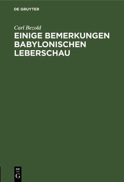 Einige Bemerkungen babylonischen Leberschau (eBook, PDF) - Bezold, Carl Einige Bemerkungen babylonischen Leberschau (eBook, PDF) - Bezold, Carl