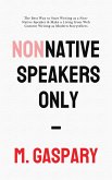 Non-Native Speakers Only: The Best Way to Start Writing as a Non-Native Speaker & Make a Living from Web Content Writing as Modern Storytellers (eBook, ePUB)