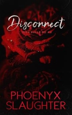 Disconnect (Iron Bulls MC #2) - Slaughter, Phoenyx