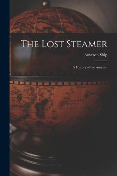 The Lost Steamer: A History of the Amazon - Ship, Amazon