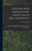 Lessons and Laboratory Exercises in Bacteriology; an Outline of Technical Methods Introductory to the Systematic Study and Identification of Bacteria,