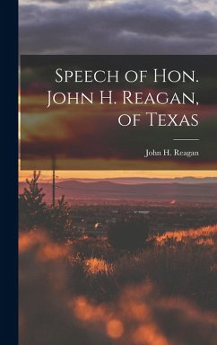 Cover Speech of Hon. John H. Reagan, of Texas