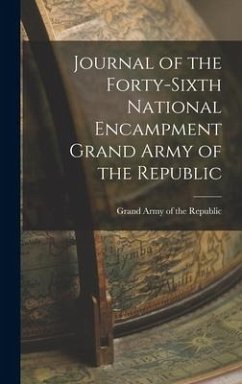Journal of the Forty-sixth National Encampment Grand Army of the Republic - Army of the Republic, Grand