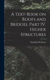A Text-Book on Roofs and Bridges. Part IV. Higher Structures