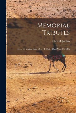 Cover Memorial Tributes: Eben D. Jordan, Born Oct. 13, 1822 - Died Nov. 15, 1895