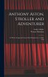 Anthony Aston, Stroller and Adventurer;... - Bild 1