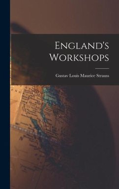 England's Workshops - Strauss, Gustav Louis Maurice