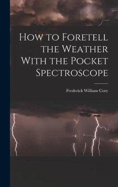 How to Foretell the Weather With the Pocket Spectroscope - Cory, Frederick William