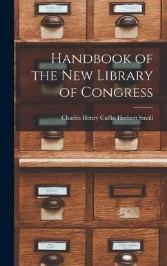 Handbook of the New Library of Congress - Small, Charles Henry Caffin Herbert