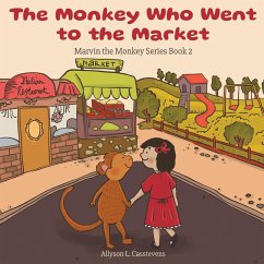 The Monkey Who Went to the Market - Casstevens, Allyson L.