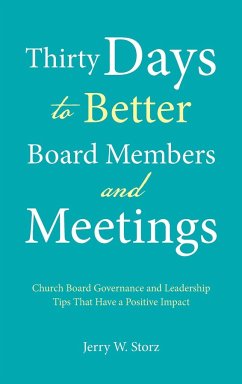 Thirty Days to Better Board Members and Meetings - Storz, Jerry W.