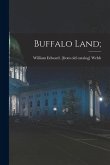Buffalo Land; Buffalo Land;