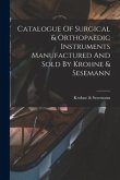 Catalogue Of Surgical & Orthopaedic Instruments Manufactured And Sold By Krohne & Sesemann