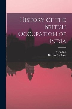 History of the British Occupation of India - Basu, Baman Das; Kasturi, N.