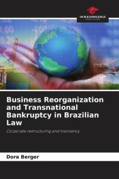 Business Reorganization and Transnational Bankruptcy in Brazilian Law - Berger, Dora
