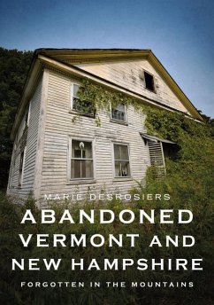 Abandoned Vermont and New Hampshire - Desrosiers, Marie