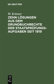 Zehn Lösungen aus dem Grundbuchrechte der Staatsprüfungs-Aufgaben seit 1919 (eBook, PDF)